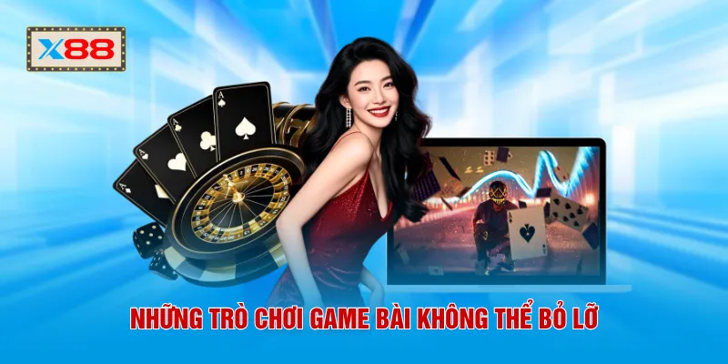 Những trò chơi game bài không thể bỏ lỡ
